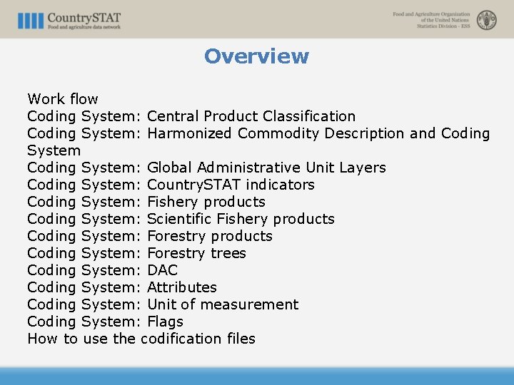 Overview Work flow Coding System: Central Product Classification Coding System: Harmonized Commodity Description and