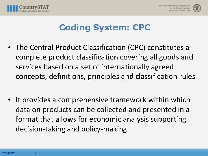 Coding System: CPC • The Central Product Classification (CPC) constitutes a complete product classification