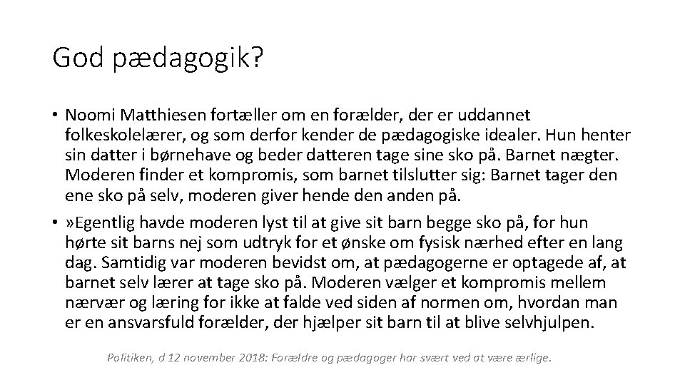 God pædagogik? • Noomi Matthiesen fortæller om en forælder, der er uddannet folkeskolelærer, og