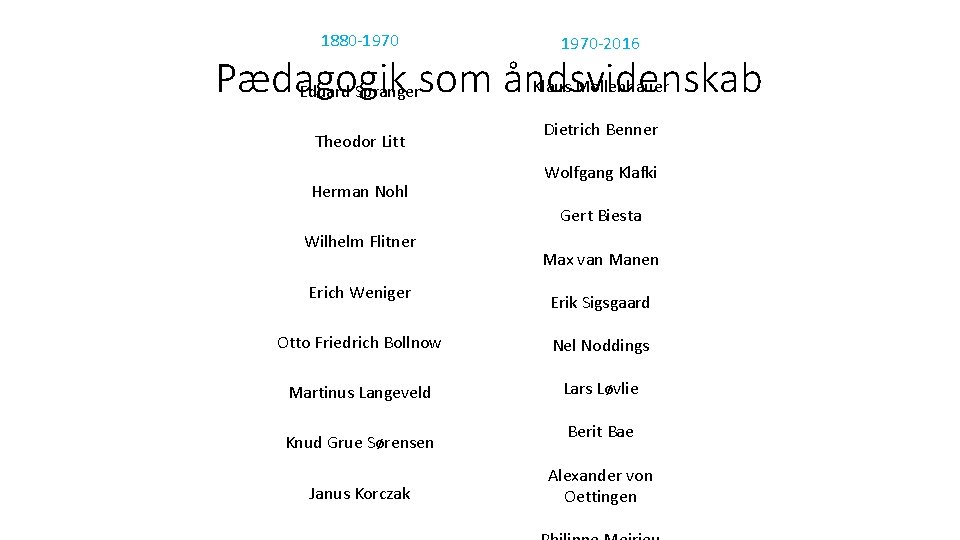 1880 -1970 -2016 Klaus Mollenhauer Pædagogik Eduard Sprangersom åndsvidenskab Theodor Litt Herman Nohl Dietrich