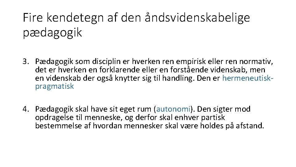 Fire kendetegn af den åndsvidenskabelige pædagogik 3. Pædagogik som disciplin er hverken ren empirisk