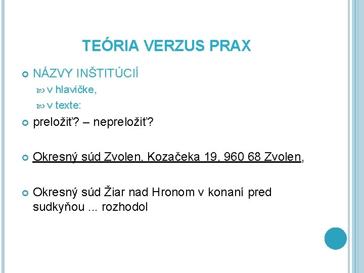 TEÓRIA VERZUS PRAX NÁZVY INŠTITÚCIÍ v hlavičke, v texte: preložiť? – nepreložiť? Okresný súd