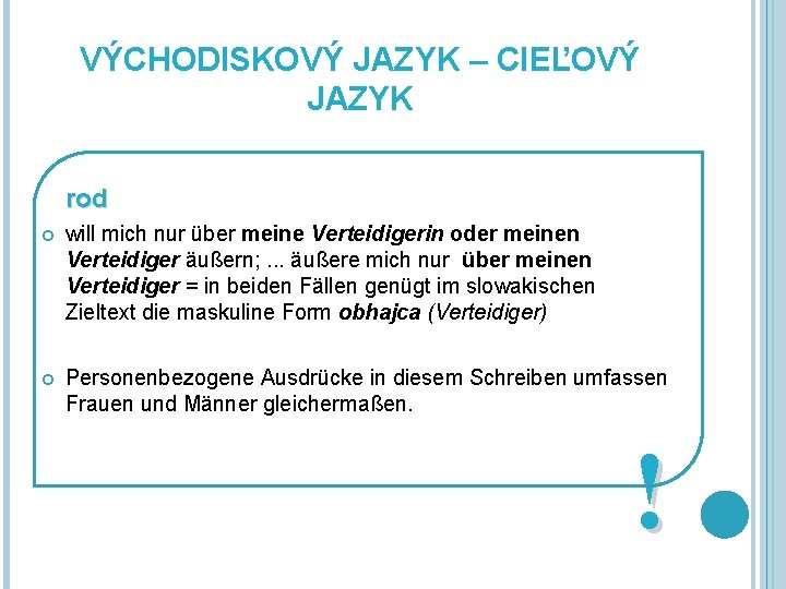 VÝCHODISKOVÝ JAZYK – CIEĽOVÝ JAZYK rod will mich nur über meine Verteidigerin oder meinen