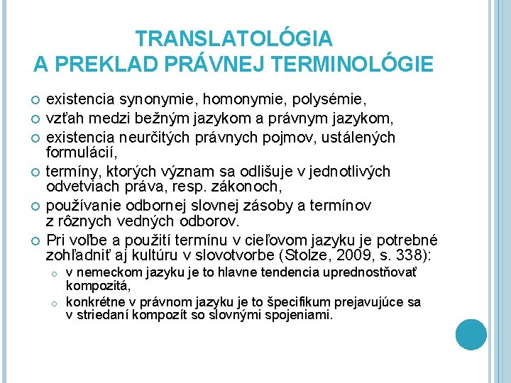 TRANSLATOLÓGIA A PREKLAD PRÁVNEJ TERMINOLÓGIE existencia synonymie, homonymie, polysémie, vzťah medzi bežným jazykom a