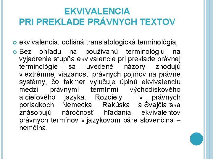 EKVIVALENCIA PRI PREKLADE PRÁVNYCH TEXTOV ekvivalencia: odlišná translatologická terminológia, Bez ohľadu na používanú terminológiu