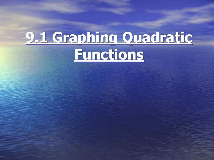 9. 1 Graphing Quadratic Functions 