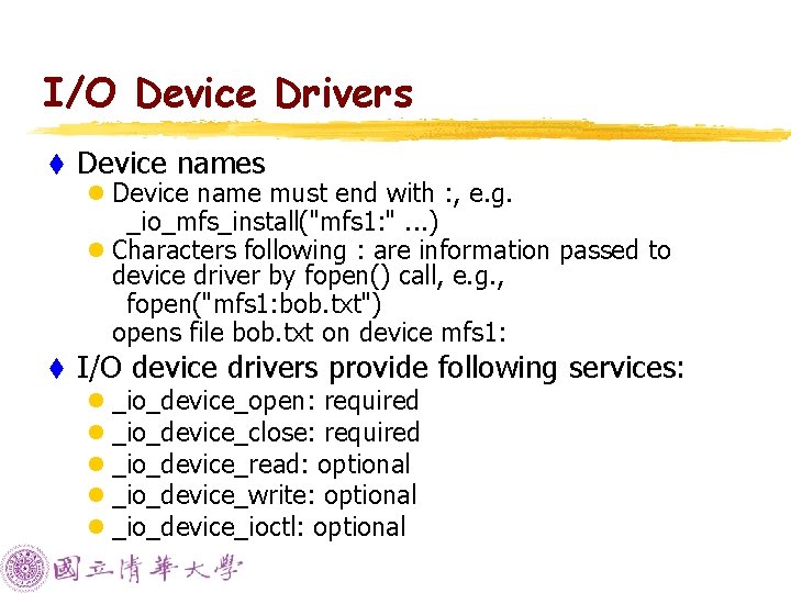 I/O Device Drivers t Device names l Device name must end with : ,