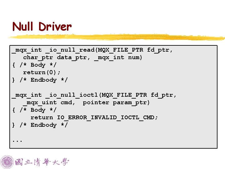 Null Driver _mqx_int _io_null_read(MQX_FILE_PTR fd_ptr, char_ptr data_ptr, _mqx_int num) { /* Body */ return(0);