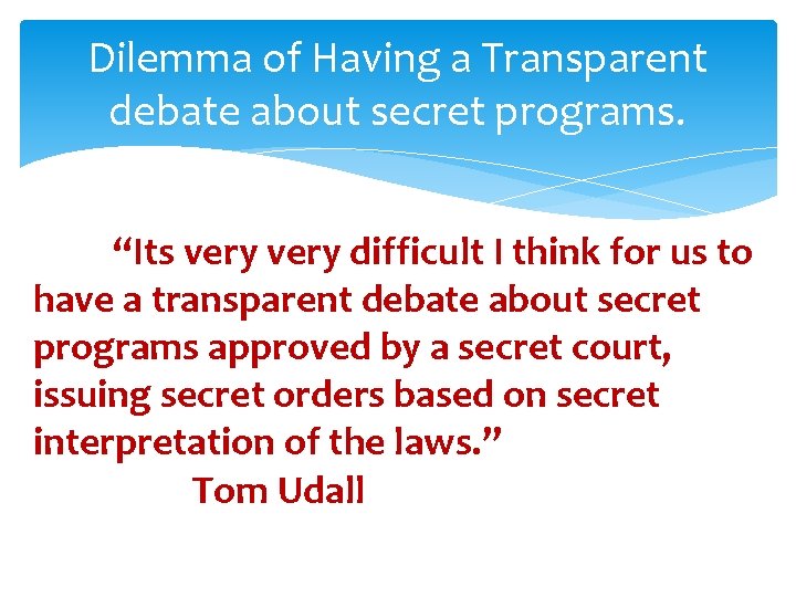 Dilemma of Having a Transparent debate about secret programs. “Its very difficult I think