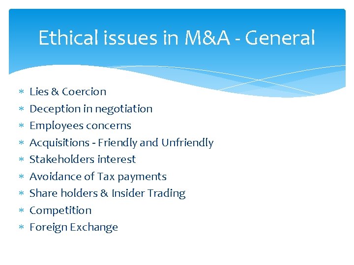 Ethical issues in M&A - General Lies & Coercion Deception in negotiation Employees concerns