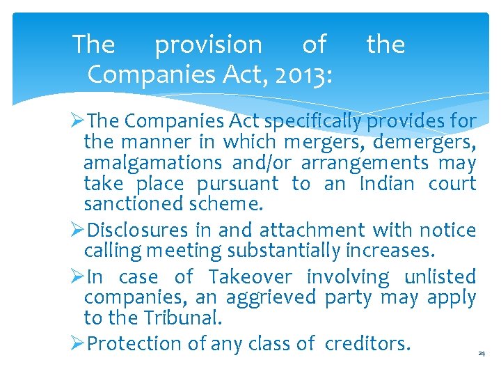 The provision of Companies Act, 2013: the ØThe Companies Act specifically provides for the