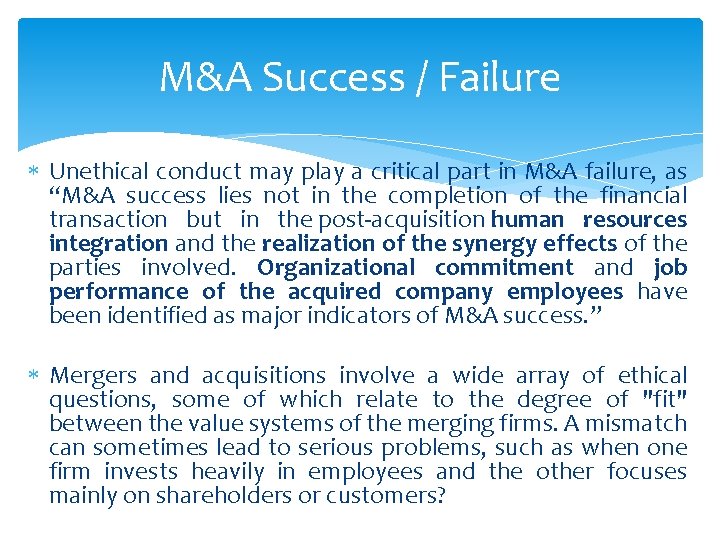 M&A Success / Failure Unethical conduct may play a critical part in M&A failure,