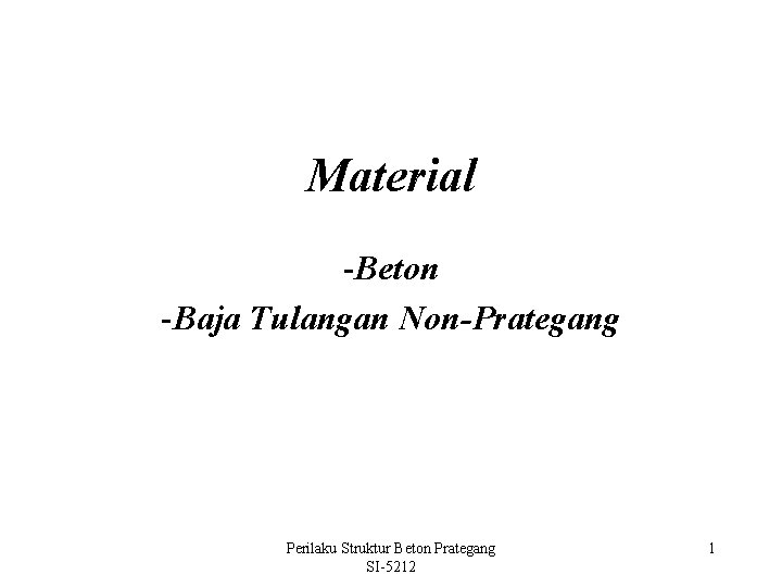 Material -Beton -Baja Tulangan Non-Prategang Perilaku Struktur Beton Prategang SI-5212 1 