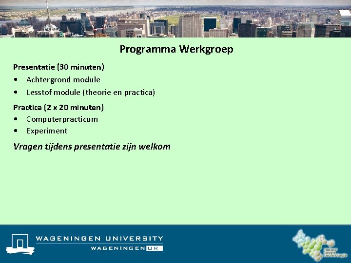 Programma Werkgroep Presentatie (30 minuten) • Achtergrond module • Lesstof module (theorie en practica)