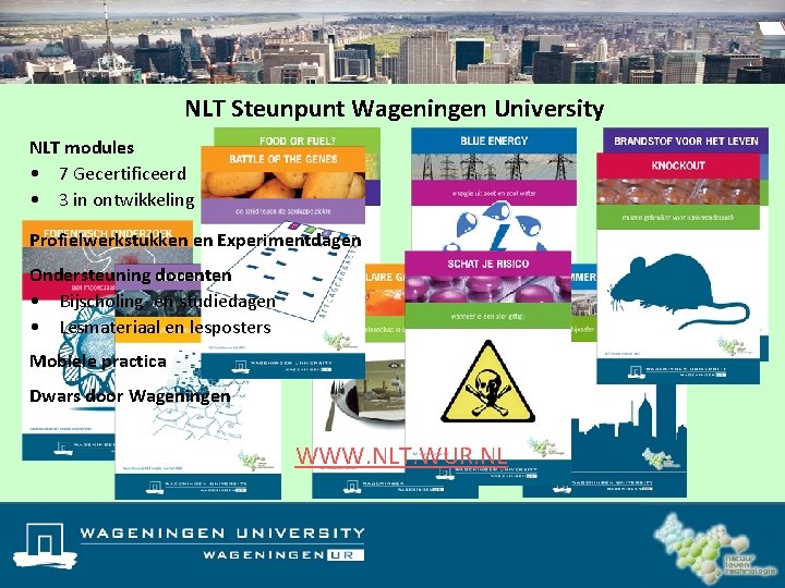 NLT Steunpunt Wageningen University NLT modules • 7 Gecertificeerd • 3 in ontwikkeling Profielwerkstukken