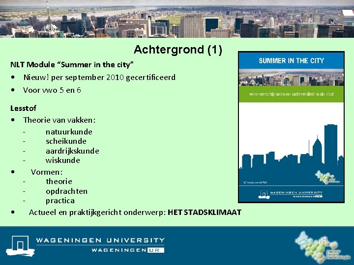 Achtergrond (1) NLT Module “Summer in the city” • Nieuw! per september 2010 gecertificeerd