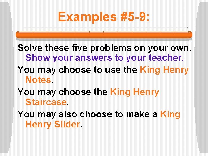 Examples #5 -9: Solve these five problems on your own. Show your answers to