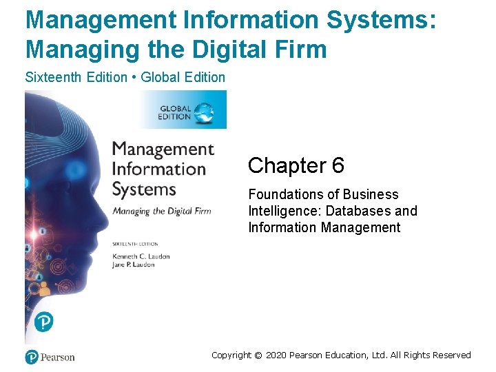 Management Information Systems: Managing the Digital Firm Sixteenth Edition • Global Edition Chapter 6