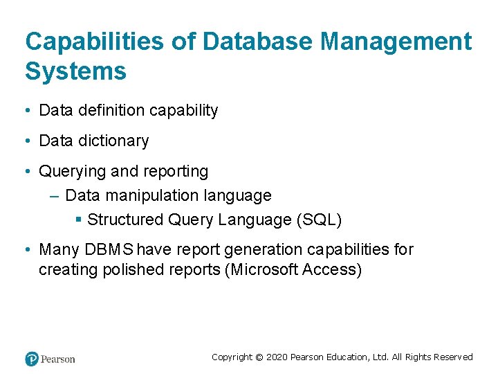 Capabilities of Database Management Systems • Data definition capability • Data dictionary • Querying