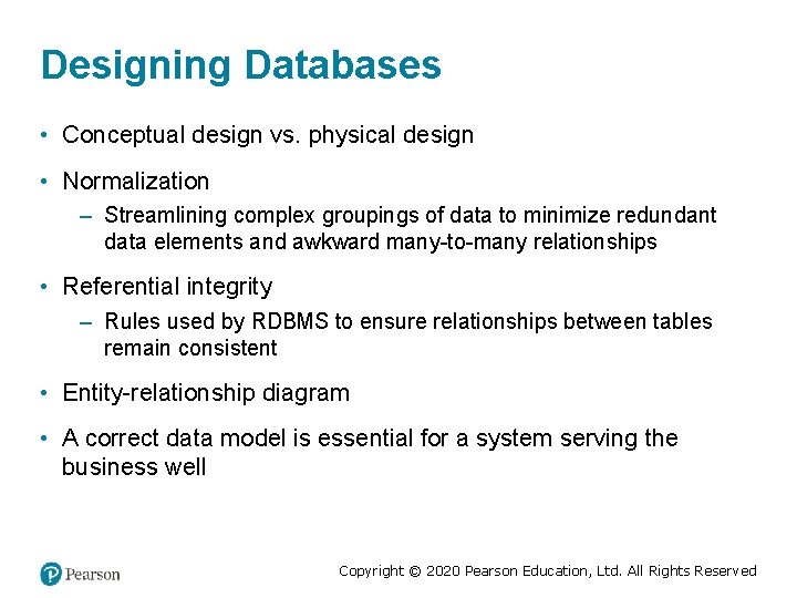 Designing Databases • Conceptual design vs. physical design • Normalization – Streamlining complex groupings