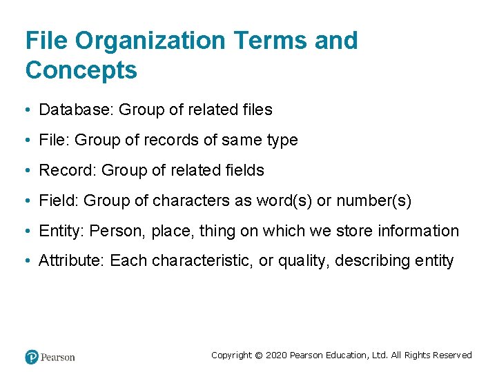 File Organization Terms and Concepts • Database: Group of related files • File: Group