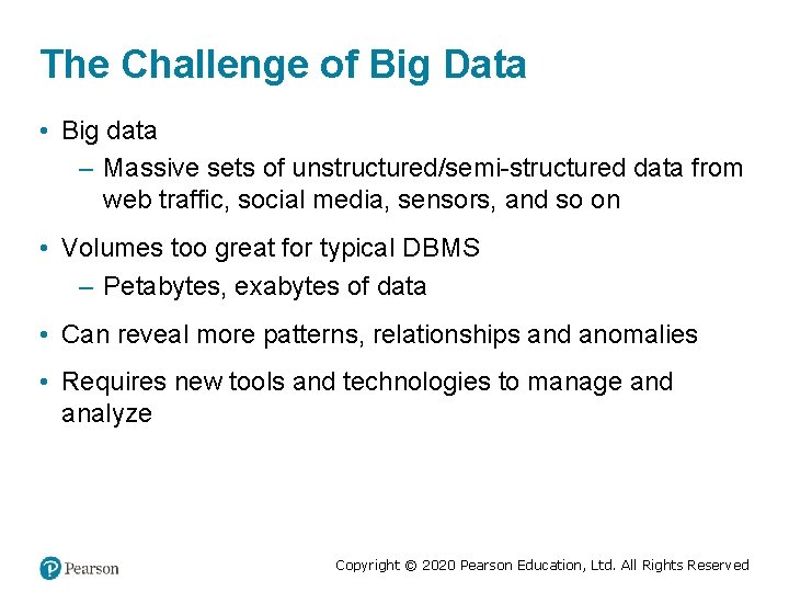 The Challenge of Big Data • Big data – Massive sets of unstructured/semi-structured data