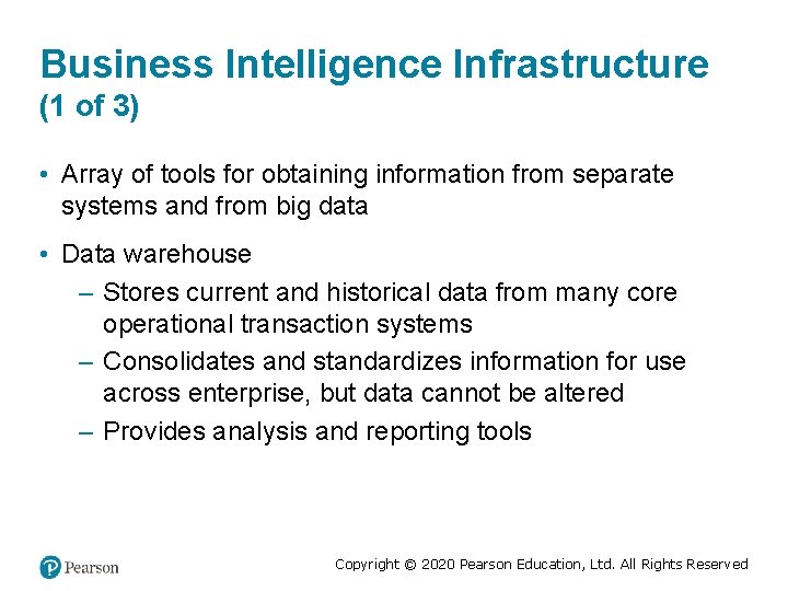 Business Intelligence Infrastructure (1 of 3) • Array of tools for obtaining information from