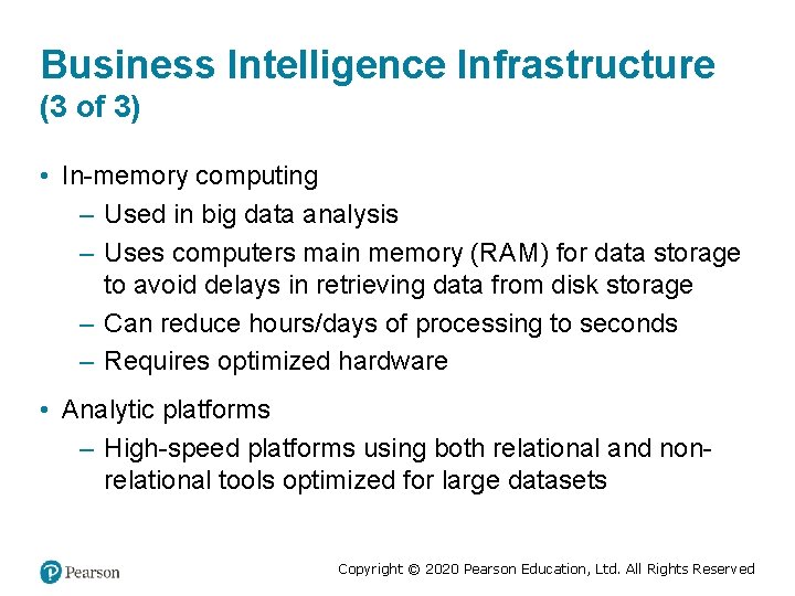 Business Intelligence Infrastructure (3 of 3) • In-memory computing – Used in big data