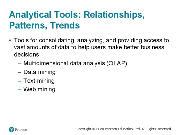 Analytical Tools: Relationships, Patterns, Trends • Tools for consolidating, analyzing, and providing access to