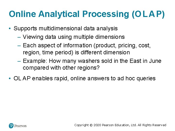 Online Analytical Processing (O L A P) • Supports multidimensional data analysis – Viewing