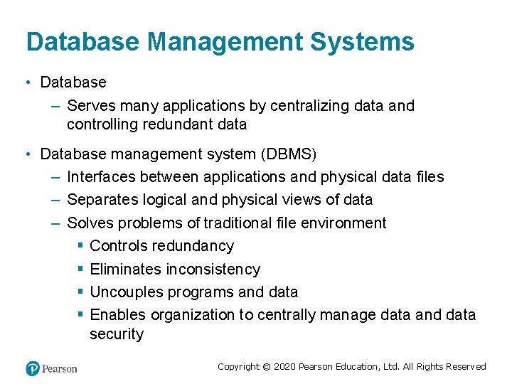 Database Management Systems • Database – Serves many applications by centralizing data and controlling