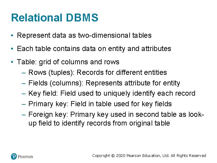 Relational DBMS • Represent data as two-dimensional tables • Each table contains data on