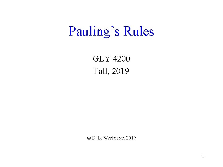 Pauling’s Rules GLY 4200 Fall, 2019 © D. L. Warburton 2019 1 
