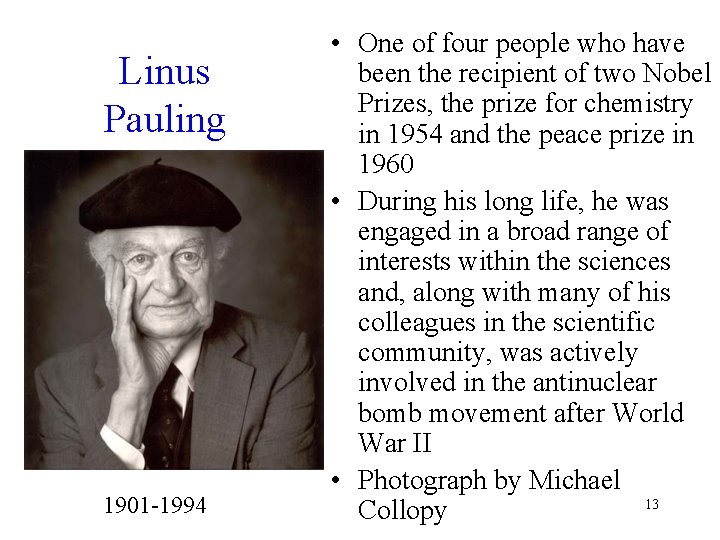 Linus Pauling 1901 -1994 • One of four people who have been the recipient