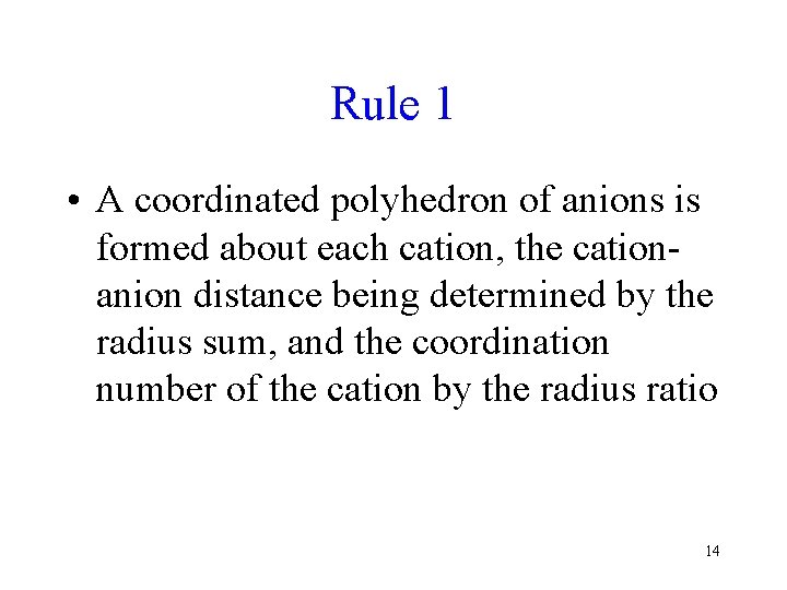 Rule 1 • A coordinated polyhedron of anions is formed about each cation, the
