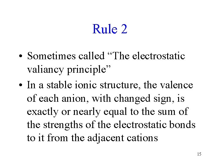 Rule 2 • Sometimes called “The electrostatic valiancy principle” • In a stable ionic