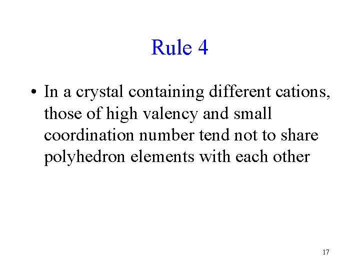 Rule 4 • In a crystal containing different cations, those of high valency and