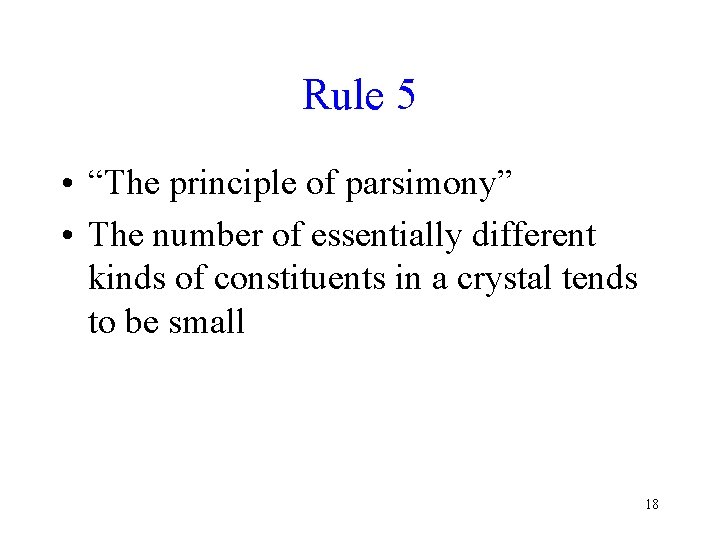 Rule 5 • “The principle of parsimony” • The number of essentially different kinds