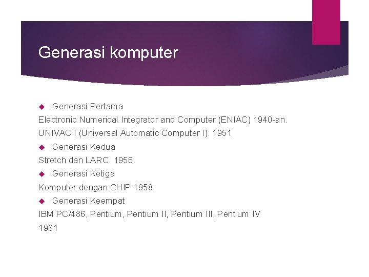 Generasi komputer Generasi Pertama Electronic Numerical Integrator and Computer (ENIAC) 1940 -an. UNIVAC I