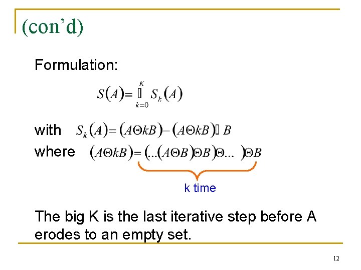 (con’d) Formulation: with where k time The big K is the last iterative step