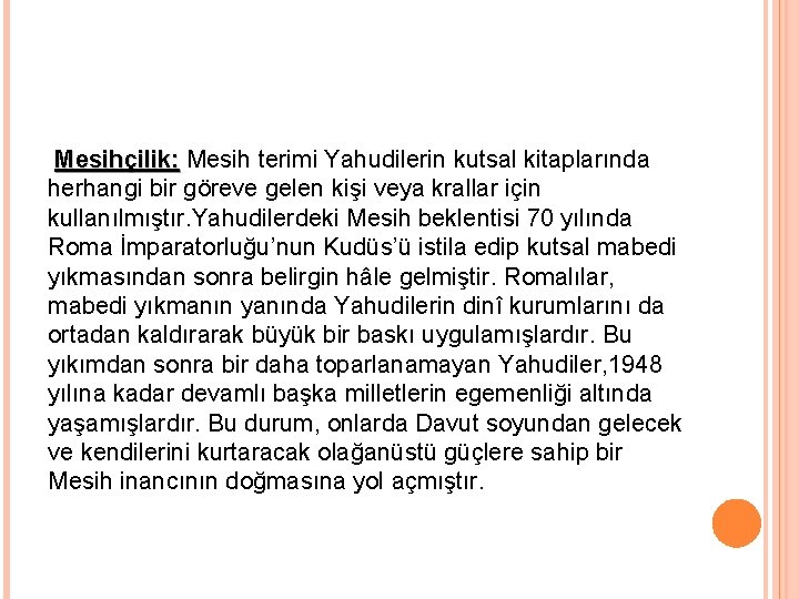 Mesihçilik: Mesih terimi Yahudilerin kutsal kitaplarında herhangi bir göreve gelen kişi veya krallar için