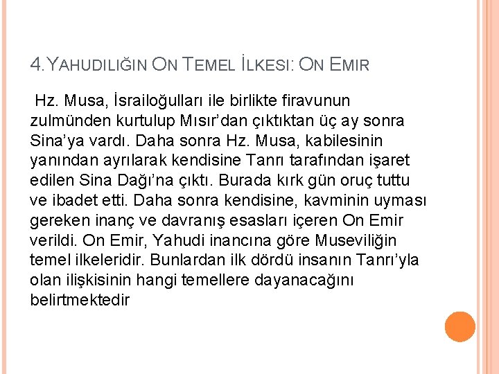 4. YAHUDILIĞIN ON TEMEL İLKESI: ON EMIR Hz. Musa, İsrailoğulları ile birlikte firavunun zulmünden