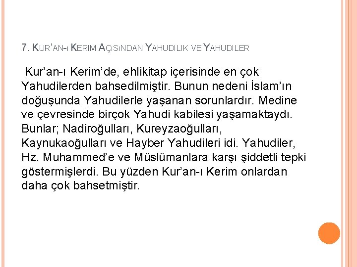 7. KUR’AN-ı KERIM AÇıSıNDAN YAHUDILIK VE YAHUDILER Kur’an-ı Kerim’de, ehlikitap içerisinde en çok Yahudilerden