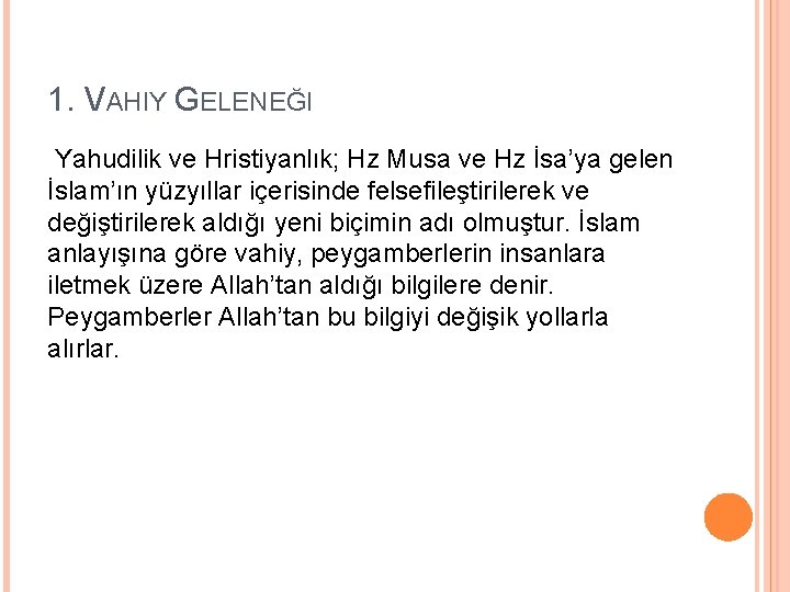 1. VAHIY GELENEĞI Yahudilik ve Hristiyanlık; Hz Musa ve Hz İsa’ya gelen İslam’ın yüzyıllar