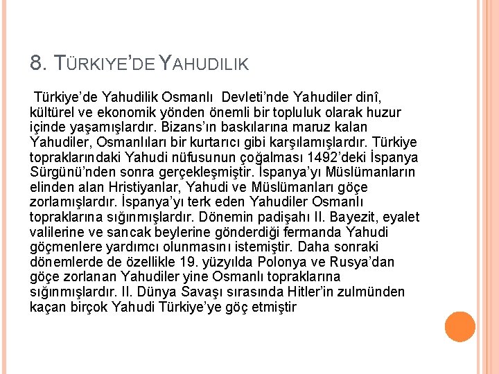 8. TÜRKIYE’DE YAHUDILIK Türkiye’de Yahudilik Osmanlı Devleti’nde Yahudiler dinî, kültürel ve ekonomik yönden önemli