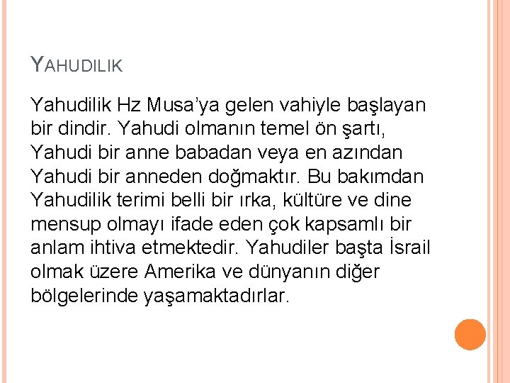 YAHUDILIK Yahudilik Hz Musa’ya gelen vahiyle başlayan bir dindir. Yahudi olmanın temel ön şartı,