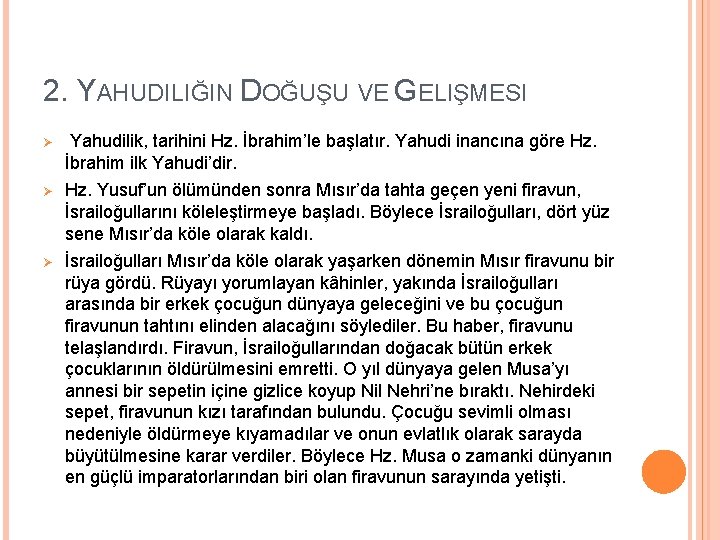 2. YAHUDILIĞIN DOĞUŞU VE GELIŞMESI Ø Yahudilik, tarihini Hz. İbrahim’le başlatır. Yahudi inancına göre