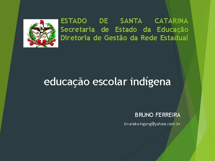 ESTADO DE SANTA CATARINA Secretaria de Estado da Educação Diretoria de Gestão da Rede