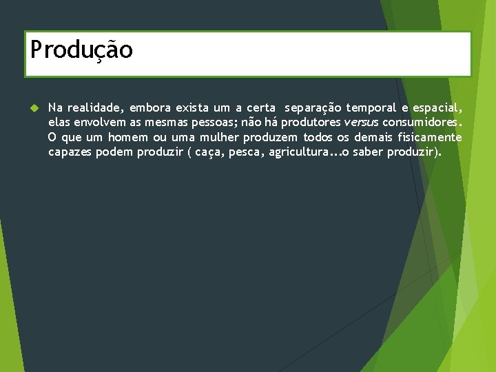 Produção Na realidade, embora exista um a certa separação temporal e espacial, elas envolvem