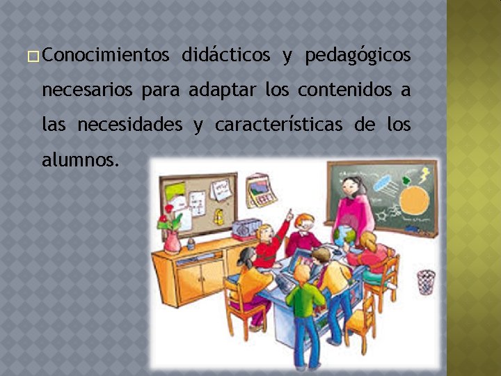 � Conocimientos didácticos y pedagógicos necesarios para adaptar los contenidos a las necesidades y